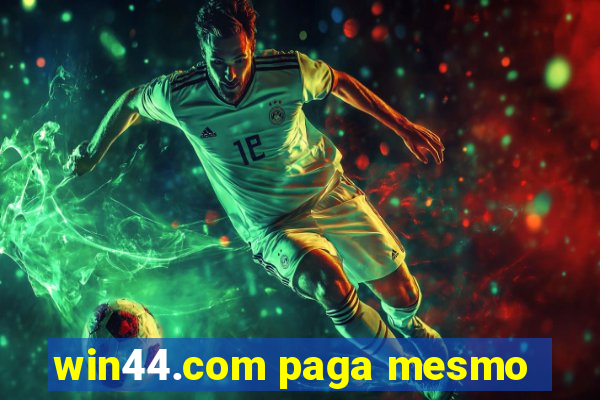 win44.com paga mesmo